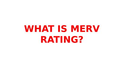 What is a MERV rating?